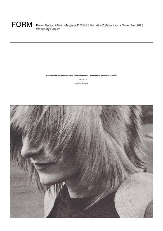 Form, Maison Martin Margiela X BLESS Fur Wig Collaboration, October 2025